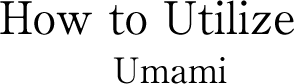 Cách sử dụng vị Umami